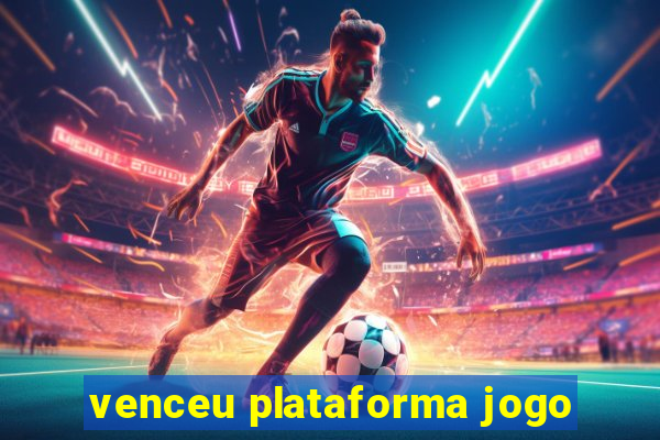 venceu plataforma jogo